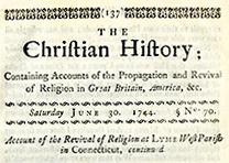 The Christian History, June 30, 1744, published by Thomas Prince (Gilder Lehrman Collection) The Christian History, June 30, 1744, published by Thomas Prince (GLC08819p137)