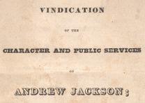 A Vindication of the Character and Public Services of Andrew Jackson, by Henry Lee (Boston: True and Greene, 1828). (Gilder Lehrman Collection) A Vindication of the Character and Public Services of Andrew Jackson, 1828 (GLC)