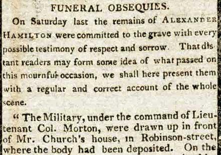 Report of Hamilton’s funeral in the July 17, 1804 edition of the New-York Evening Post, the newspaper Hamilton founded in 1801 (New-York Historical Society) Report of Hamilton’s funeral in the July 17, 1804 edition of the New-York Evenin