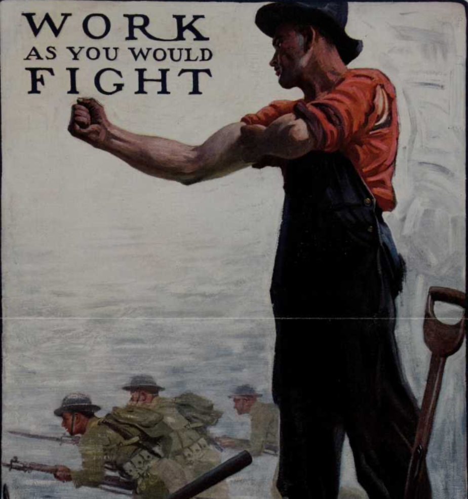 World War I propaganda poster. Man holding up fist with soldiers in the background. Caption reads "WORK AS YOU WOULD FIGHT"