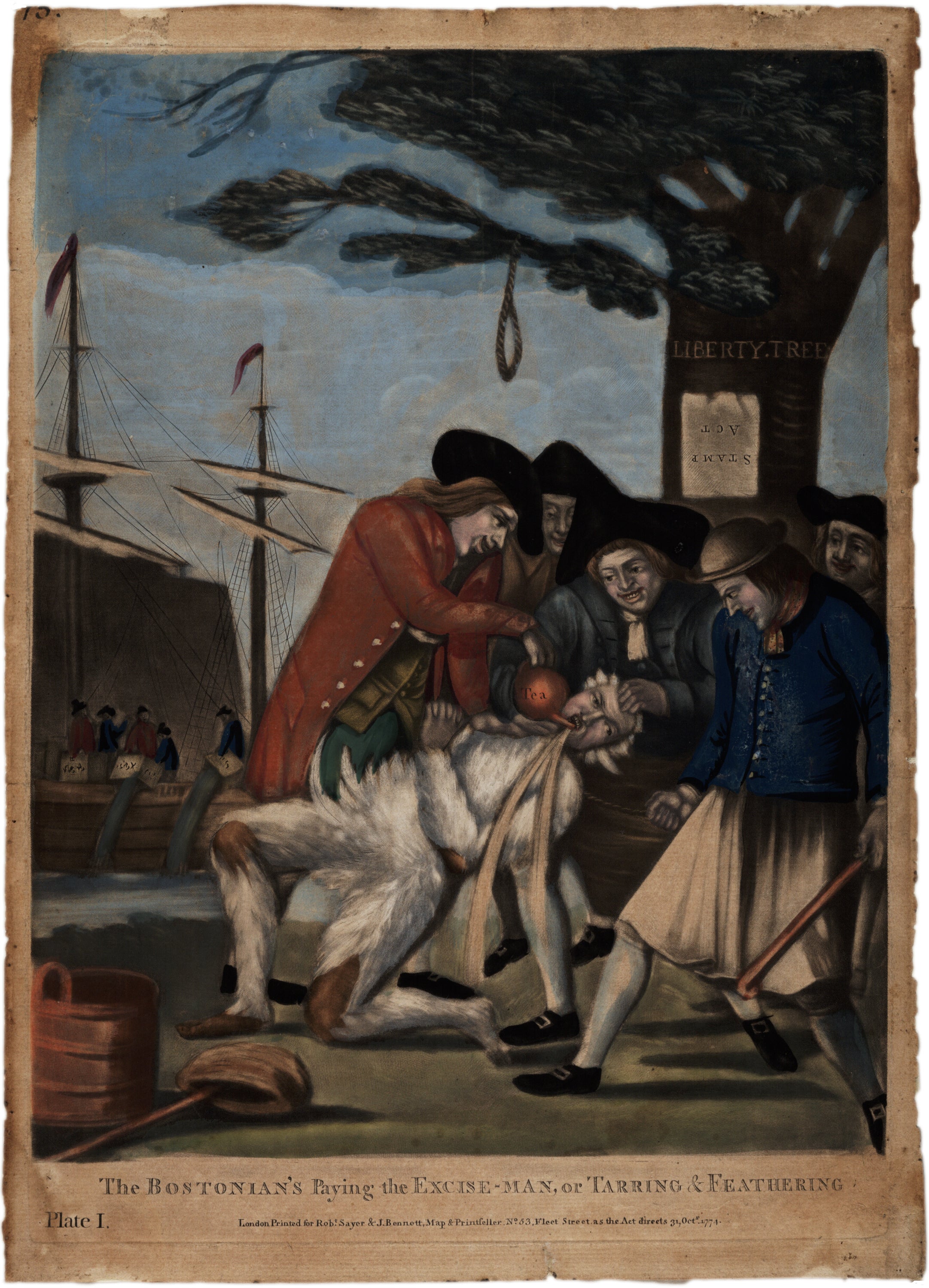 Bostonian's Paying the Excise-man, by Philip Dawe. This print shows the Boston Tea Party in the background, a "Liberty Tree" with a paper "Stamp Act" affixed upside-down, with five unsavory Bostonians forcibly pouring a pot of tea into the mouth of a tarred and feathered tea tax collector.