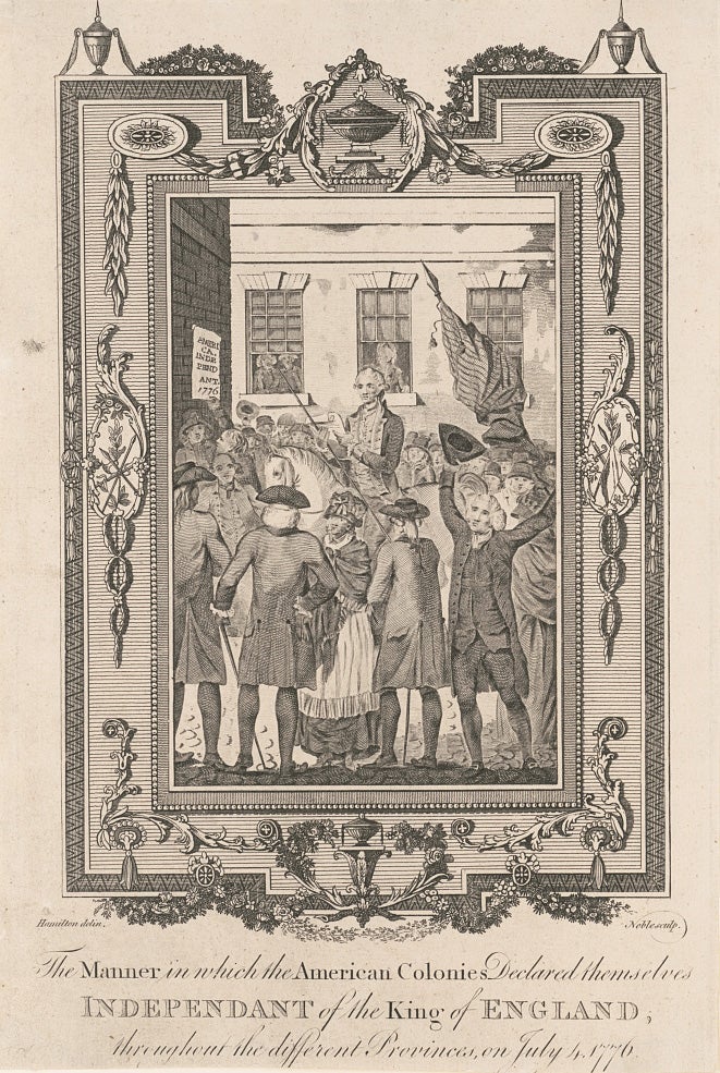 "The Manner in which the American Colonies Declared Themselves Independ[e]nt of the King of England . . . on July 4,1776," engraving, London, ca. 1783 (Library of Congress)