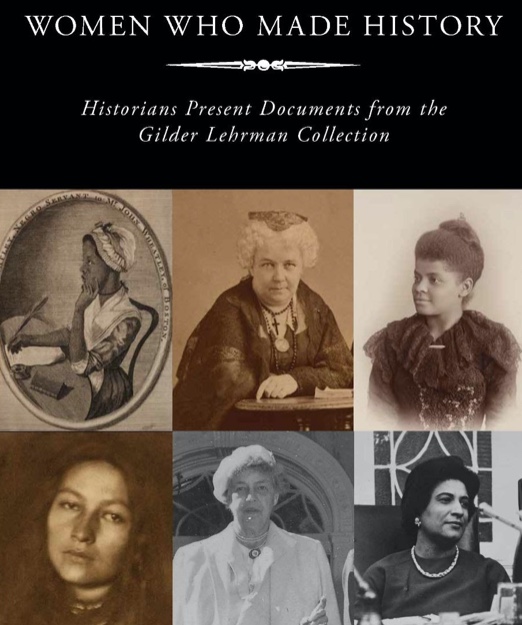 Women Who Made History: Historians Present Documents from the Gilder Lehrman Collection