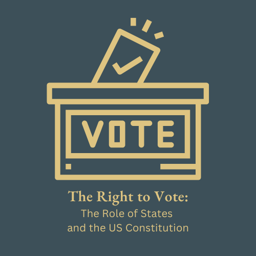 The Right to Vote: The Role of States and the US Constitution