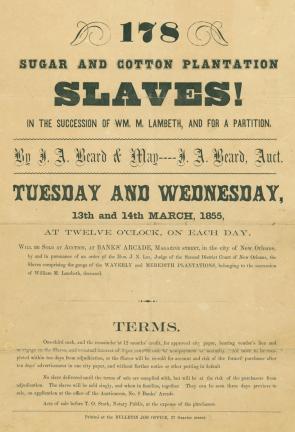 “178 Sugar and Cotton Plantation Slaves!” J. A. Beard & May, New Orleans, LA, 1855, p. 1. (GLC09340)