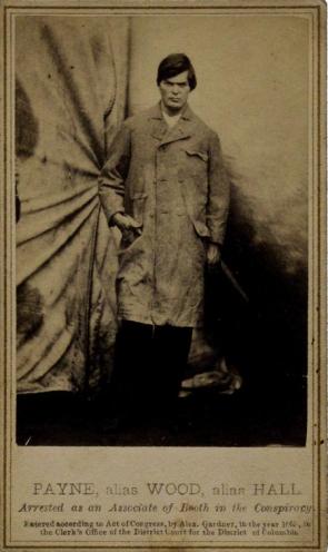 "Payne, alias Wood, alias Hall," a conspirator with John Wilkes Booth in the Lin