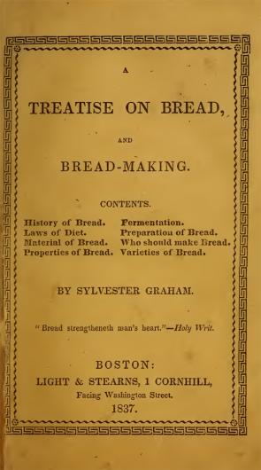 Sylvester Graham, Treatise on Bread and Bread-Making (Boston, 1837). (Google Bk)