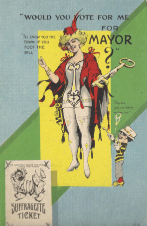 "Would You Vote for Me for Mayor," part of the Suffragette Ticket series, ca 1910.