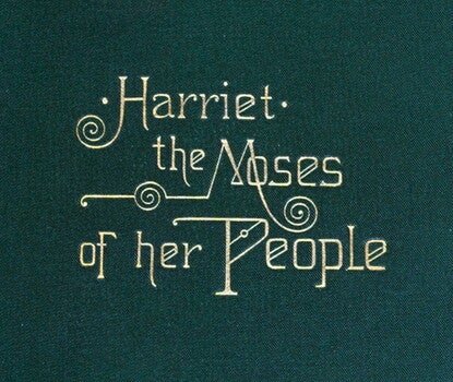 A green book cover with gold text reading "Harriet, the Moses of Her People"
