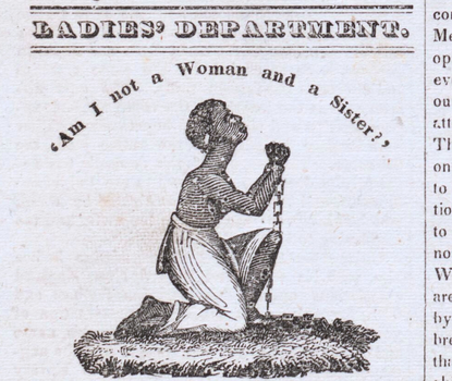 A woodcut of a Black woman with short hair, her wrists in shackles, kneeling and looking up, with the phrase “Am I Not a Woman and a Sister?” arched above