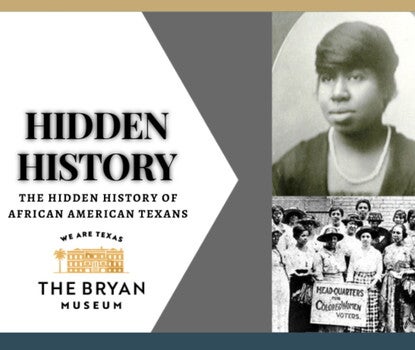 Wordmark for "Hidden History" above Bryan Museum logo of a palm tree to the left of a house, next to a portrait of a Black woman wearing a black blouse or dress and a white necklace, over a picture of several Black women holding a sign "Head-Quarters for Colored Women Voters."