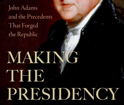 A portion of the cover of Making the Presidency: John Adams and the Precedents That Forged the Republic by Lindsay M. Chervinsky.