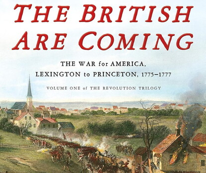 A portion of the cover of the book The British Are Coming: The War for America, Lexington to Princeton, 1775-1777, by Rick Atkinson.