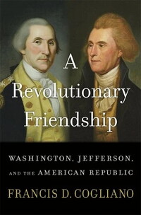 Book cover, A Revolutionary Friendship by Francis D. Cogliano