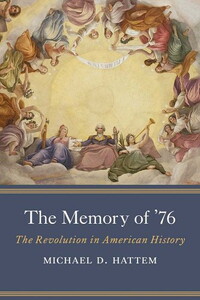 Book cover, The Memory of '76 by MIchael D. Hattem