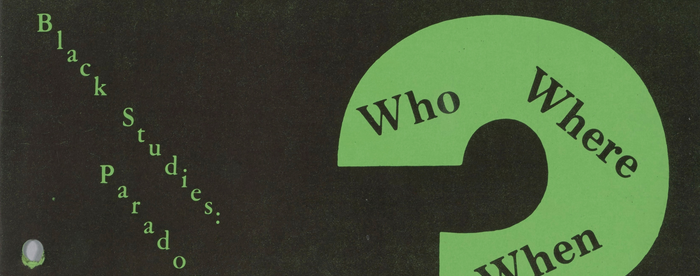 The cover of a conference program of green text on a black background reading [diagonally] "Black Studies: Paradox with a Promise" at left, and a large green question mark with "Who," "Where," "When," and "How" written in the mark.