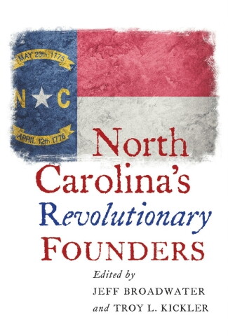 Book Cover of edited edition about North Carolina&#039;s Revolutionary Founders
