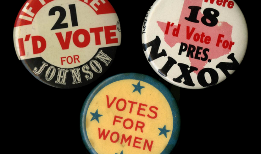 Image of three social change buttons: "If I Were 18 I'd Vote for Pres. Nixon," "Votes for Women," "If I Were 21 I'd Vote for Johnson"