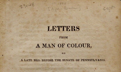 James Forten's "Letters From A Man Of Colour," on a late bill before the Senate of Pennsylvania.