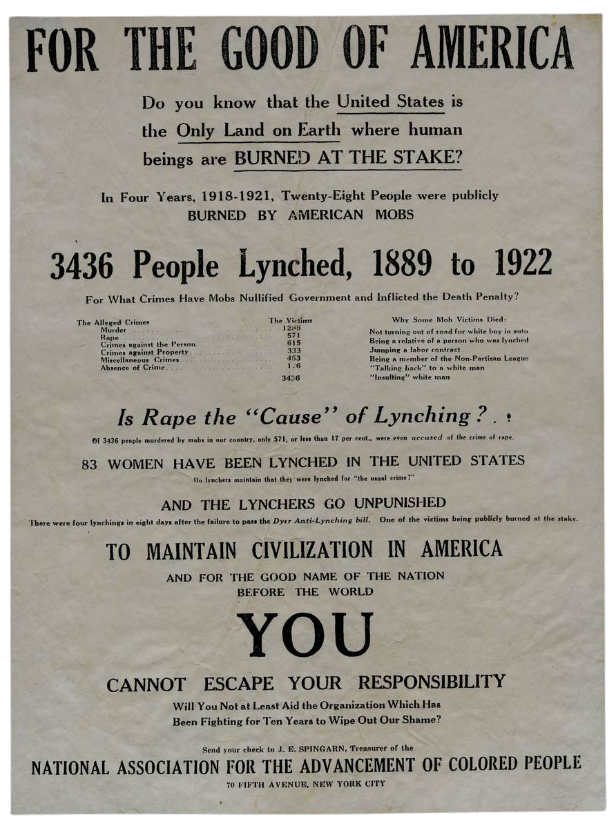 NAACP poster listing statistics regarding the 3,436 lynchings that occurred between 1889 and 1922. States "Do you know that the United States is the Only Land on Earth where people are burned at the stake?" Reports that 83 women have been lynched in the United States. Requests that donations are sent to Joel Elias Spingarn, NAACP Treasurer.